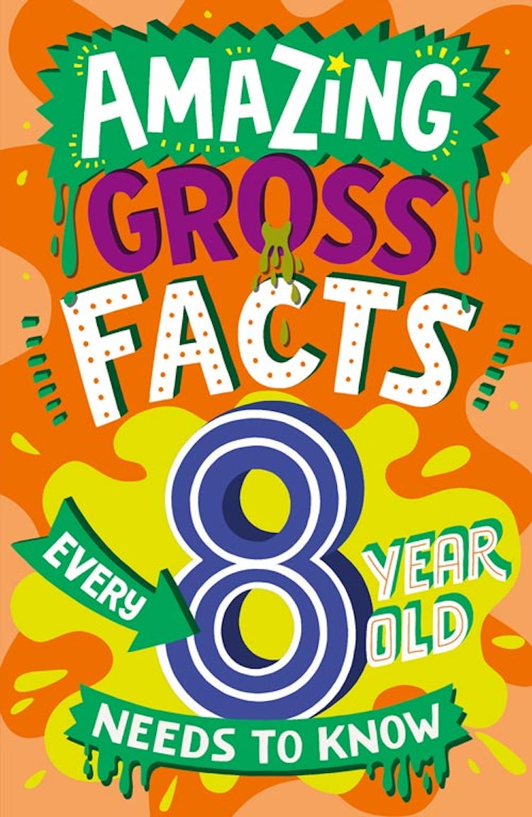 Cover image for Amazing Gross Facts Every 8 Year Old Needs To Know: Amazing Facts Every Kid Needs To Know, isbn: 9780008649678