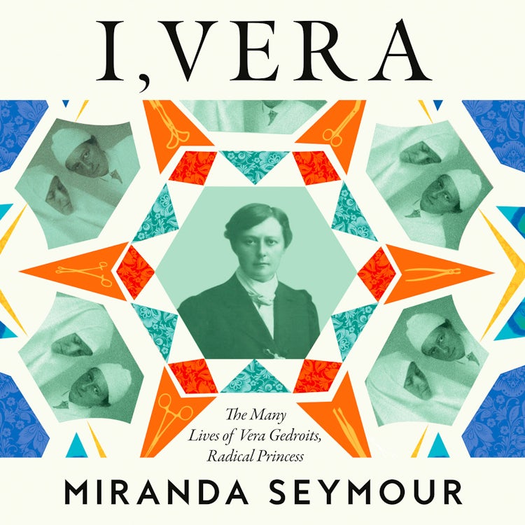 Cover image for I, Vera: The Many Lives of Vera Gedroits, a Radical Princess, isbn: 9780008650414