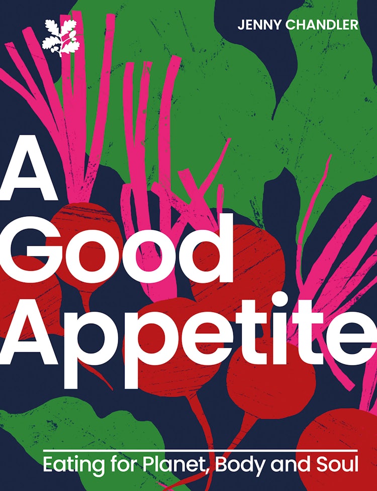 Cover image for A Good Appetite: Eating for Planet, Body and Soul (National Trust), isbn: 9780008650964