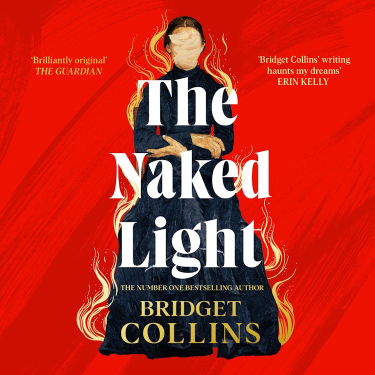 Cover image for The Naked Light: The haunting new gothic novel from the Sunday Times bestselling author of THE BINDING and THE BETRAYALS – ‘Bridget Collins at her best’ (Emilia Hart), isbn: 9780008650995