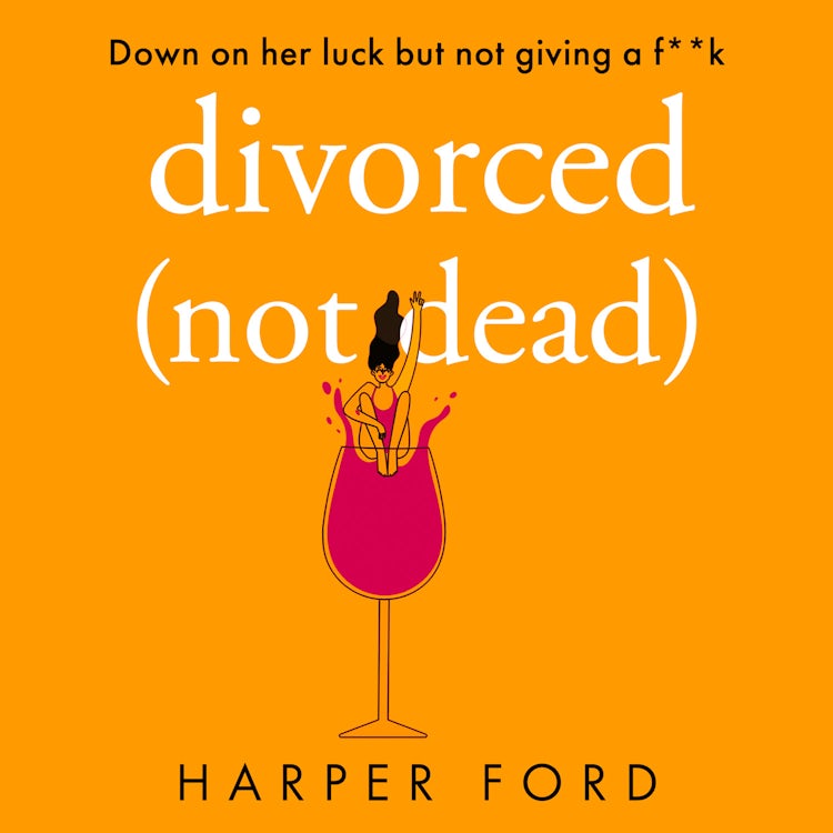 Cover image for Divorced Not Dead: The most hilarious and relatable coming-of-middle-age story, perfect for fans of Alexandra Potter, Fiona Gibson and Marian Keyes! (Midlife Mayhem), isbn: 9780008651329