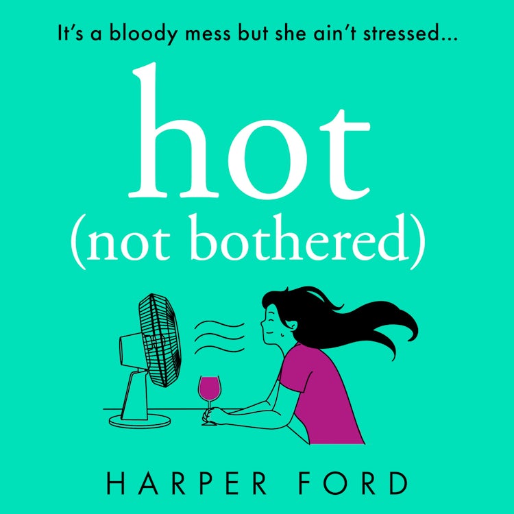 Cover image for Hot Not Bothered: Don’t miss the BRAND NEW hilarious, uplifting and relatable menopause rom-com, perfect for winter 2025 and fans of Alexandra Potter, Sophie Kinsella and Fiona Gibson! (Midlife Mayhem), isbn: 9780008651350