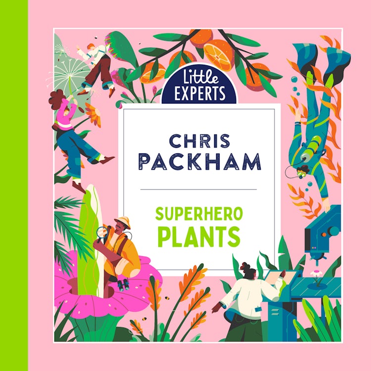 Cover image for Superhero Plants: Chris Packham’s unmissable, new illustrated non-fiction children’s book for 2025 on plants, the environment and protecting our planet (Little Experts), isbn: 9780008652135