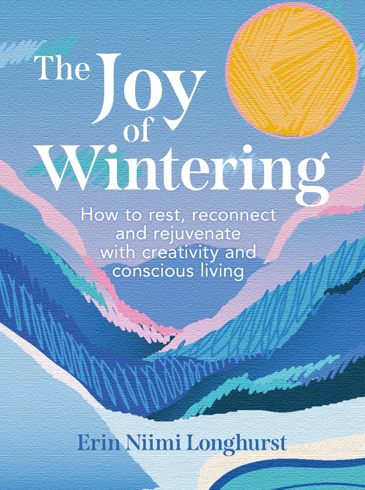 Cover image for The Joy of Wintering: How to rest, reconnect and rejuvenate with creativity and conscious living, isbn: 9780008653316