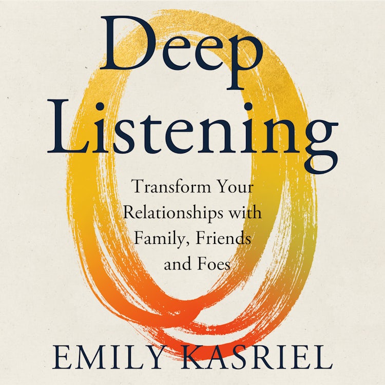 Cover image for Deep Listening: Transform Your Relationships with Family, Friends and Foes, isbn: 9780008653347