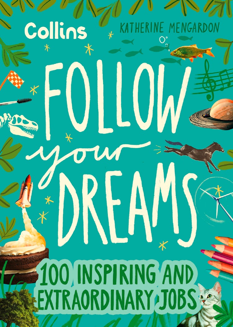 Cover image for Follow Your Dreams: 100 Inspiring And Extraordinary Jobs, isbn: 9780008653712