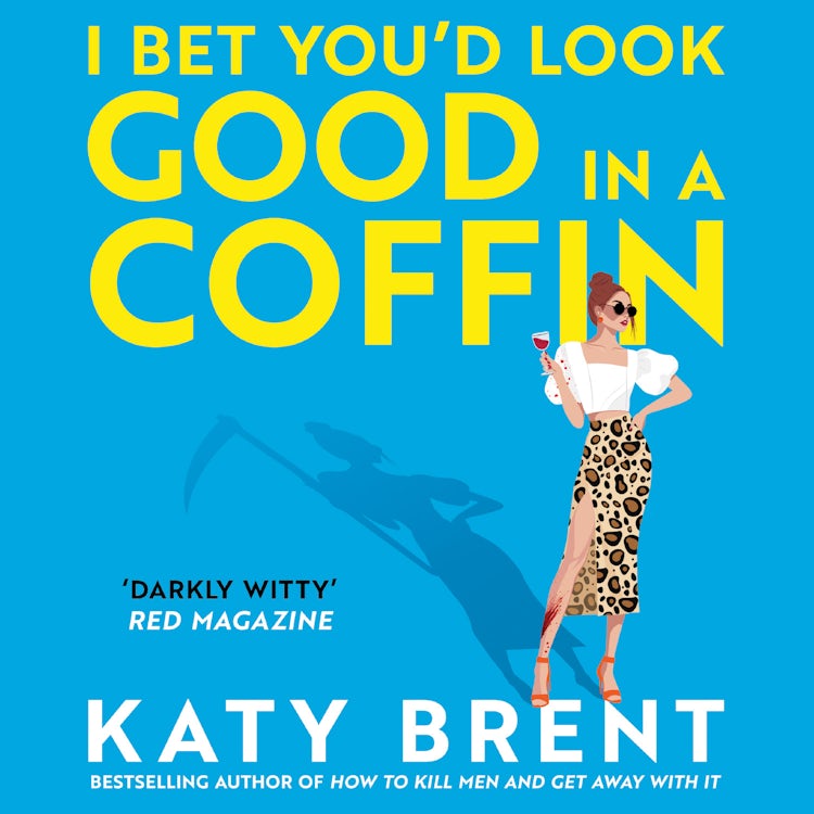 Cover image for I Bet You’d Look Good in a Coffin: The deliciously dark, hilarious, twisted new thriller for 2025 from the bestselling author of How to Kill Men and Get Away With It! (Kitty Collins, Book 2), isbn: 9780008656744