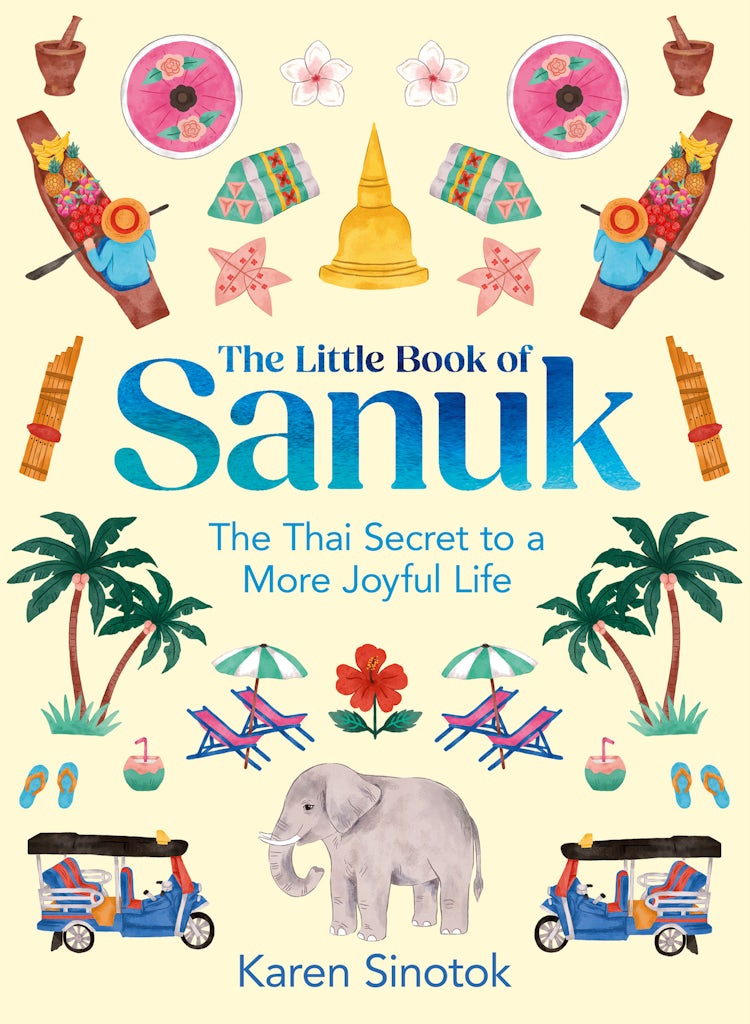 Cover image for The Little Book of Sanuk: The Thai Secret to a More Joyful Life, isbn: 9780008657826