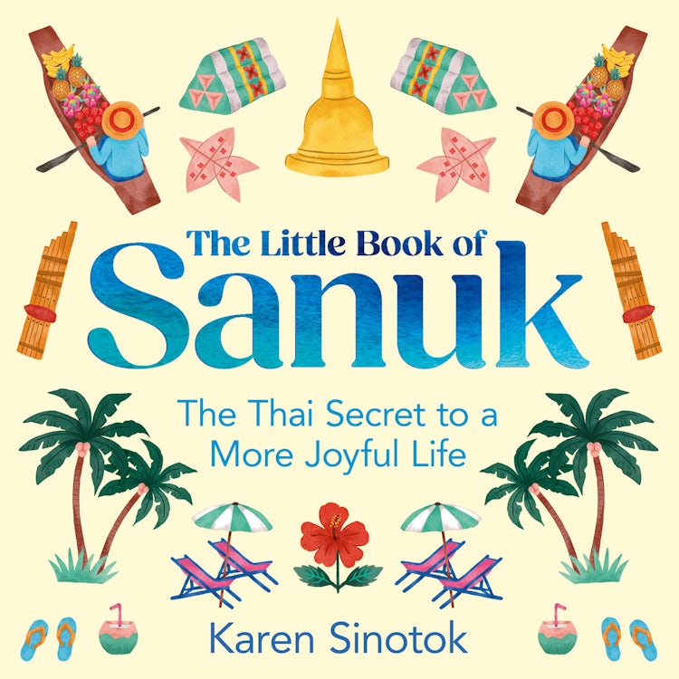 Cover image for The Little Book of Sanuk: The Thai Secret to a More Joyful Life, isbn: 9780008657833