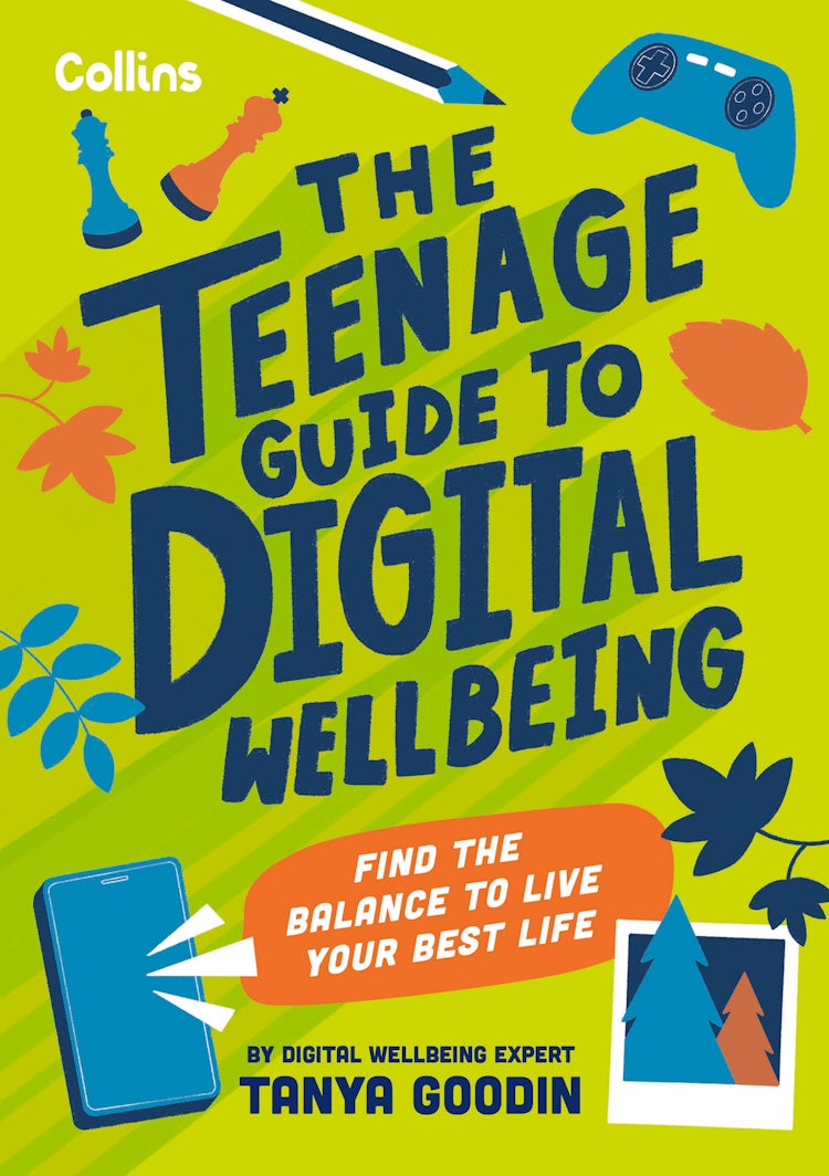 Cover image for The Teenage Guide to Digital Wellbeing: Learn healthy tech habits, overcome online distractions, and stay safe on the internet with this essential guide for teens, isbn: 9780008659981