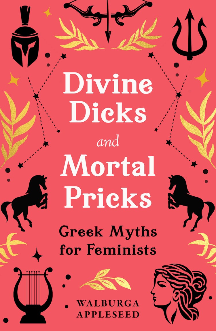 Cover image for Divine Dicks and Mortal Pricks: Greek Myths for Feminists, isbn: 9780008664060