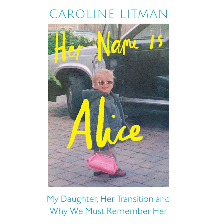 Cover image for Her Name Is Alice: My Daughter, Her Transition and Why We Must Remember Her, isbn: 9780008667955