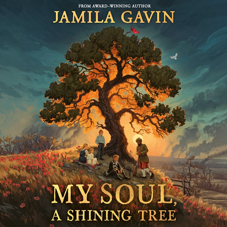 Cover image for My Soul, A Shining Tree: An epic First World War historical story of courage and friendship, new for 2025 and perfect for readers aged 8-12, isbn: 9780008670139