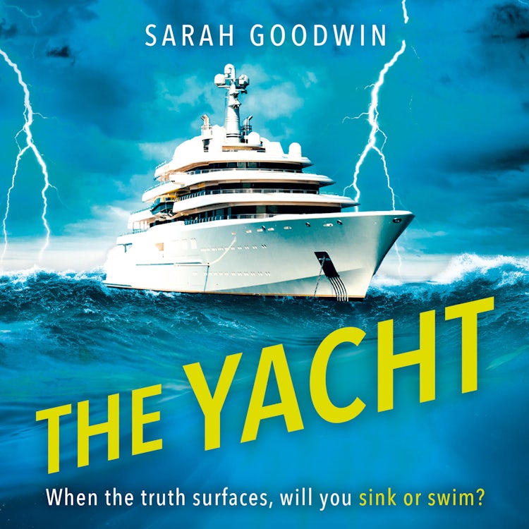 Cover image for The Yacht: The best psychological thriller novel for fall 2024 with twists that will stun you, perfect for fans of The White Lotus and Lucy Clarke (The Thriller Collection, Book 5), isbn: 9780008671075