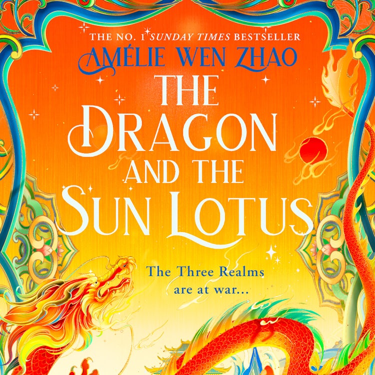 Cover image for The Dragon and the Sun Lotus: The luscious, dark romantasy sequel to No.1 bestseller THE SCORPION AND THE NIGHT BLOSSOM (The Three Realms, Book 2), isbn: 9780008672843