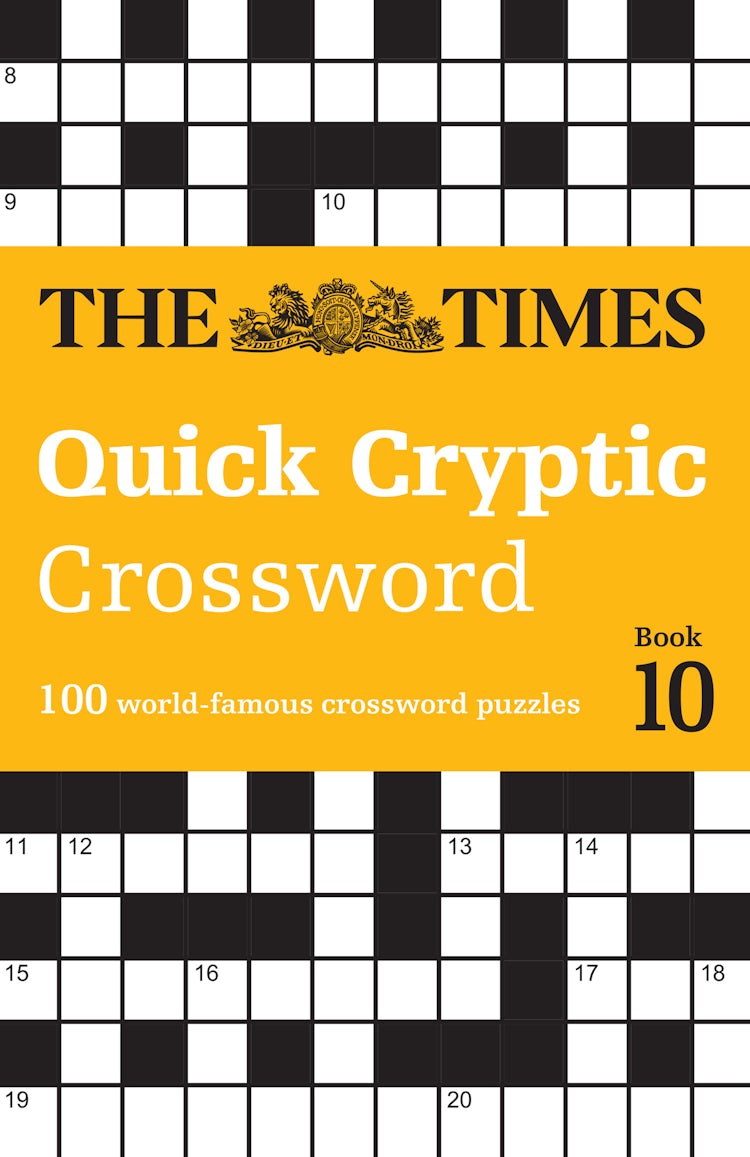 Cover image for The Times Crosswords - The Times Quick Cryptic Crossword Book 10: 100 World-famous Crossword Puzzles, isbn: 9780008673185