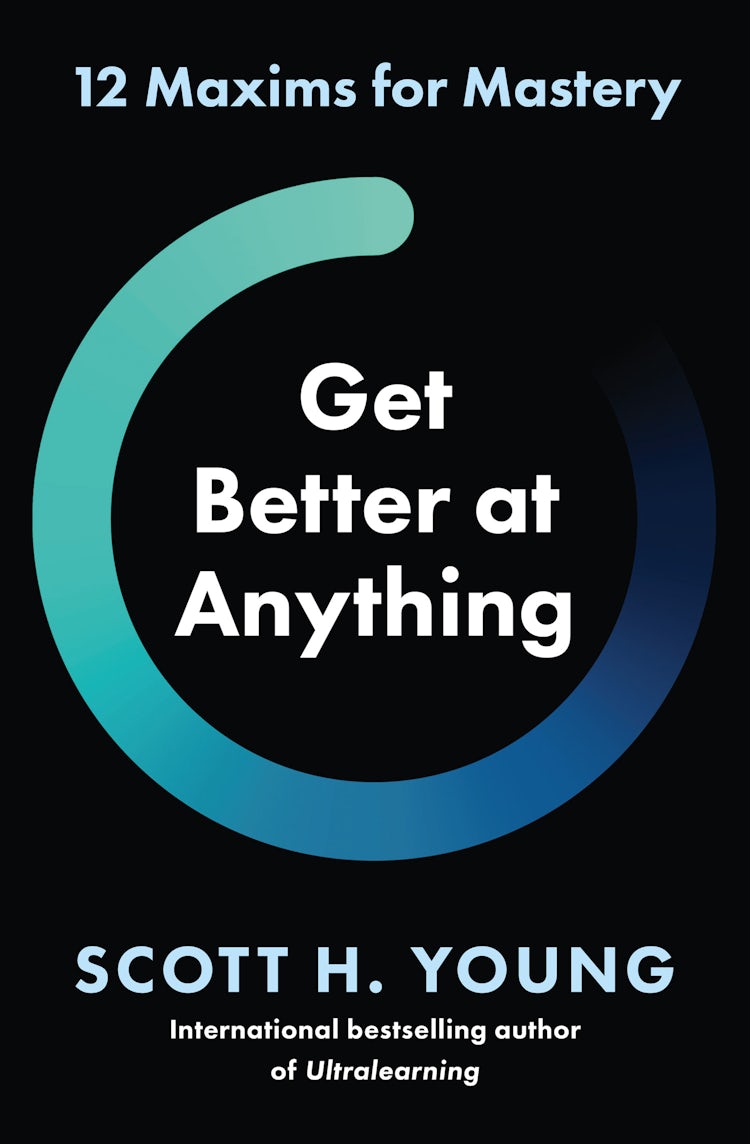 Cover image for Get Better At Anything: 12 Maxims for Mastery, isbn: 9780008679460
