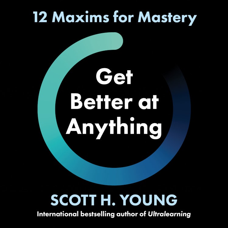 Cover image for Get Better at Anything: 12 Maxims for Mastery, isbn: 9780008679484