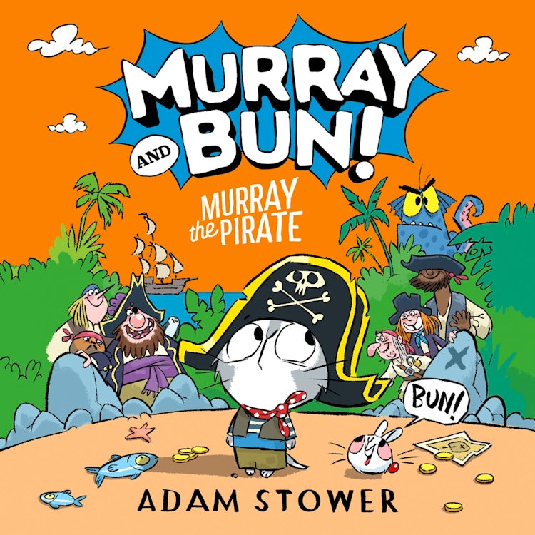 Cover image for Murray and Bun (3) – Murray the Pirate: A new adventure in the funny series from bestselling artist Adam Stower – illustrator of books by David Walliams including Spaceboy and Astrochimp, isbn: 9780008679804