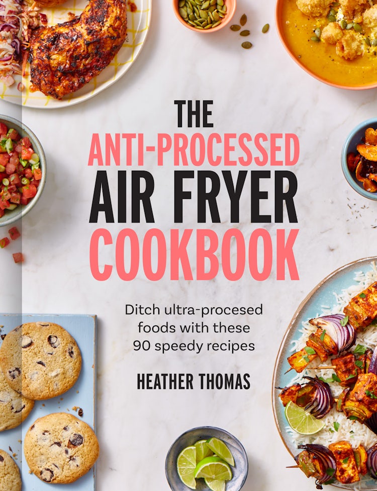 Cover image for The Anti-Processed Air Fryer Cookbook: Ditch ultra-processed food with these 90 speedy recipes, isbn: 9780008685058