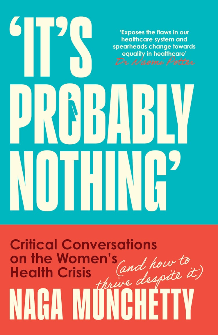 Cover image for It’s Probably Nothing: Critical Conversations on the Women’s Health Crisis (and How to Thrive Despite It), isbn: 9780008686598