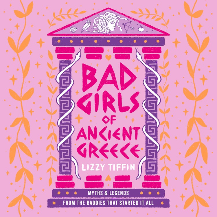 Cover image for Bad Girls of Ancient Greece: Myths and Legends from the Baddies that Started it all, isbn: 9780008687113
