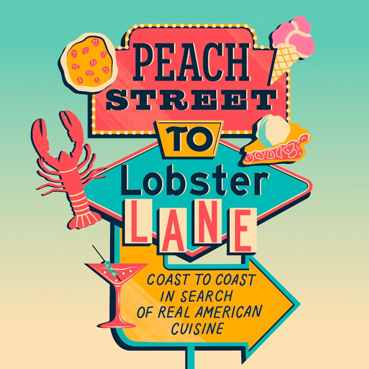 Cover image for Peach Street to Lobster Lane: Coast to coast in search of real American cuisine, isbn: 9780008687670