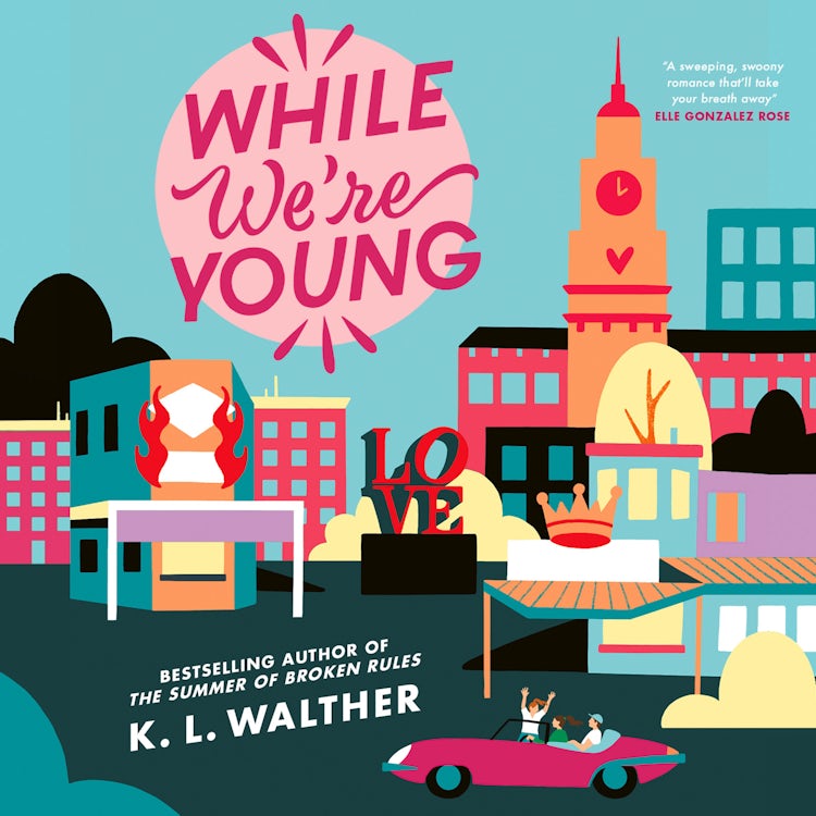Cover image for While We’re Young: a brand new contemporary romance from the NYT bestselling author of the TikTok sensation The Summer of Broken Rules, isbn: 9780008688479