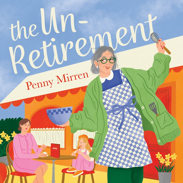 Cover image for The Unretirement: Don’t miss the most uplifting and feel-good book club novel of autumn 2024, perfect for fans of Sally Page, Clare Pooley and Mike Gayle!, isbn: 9780008694180