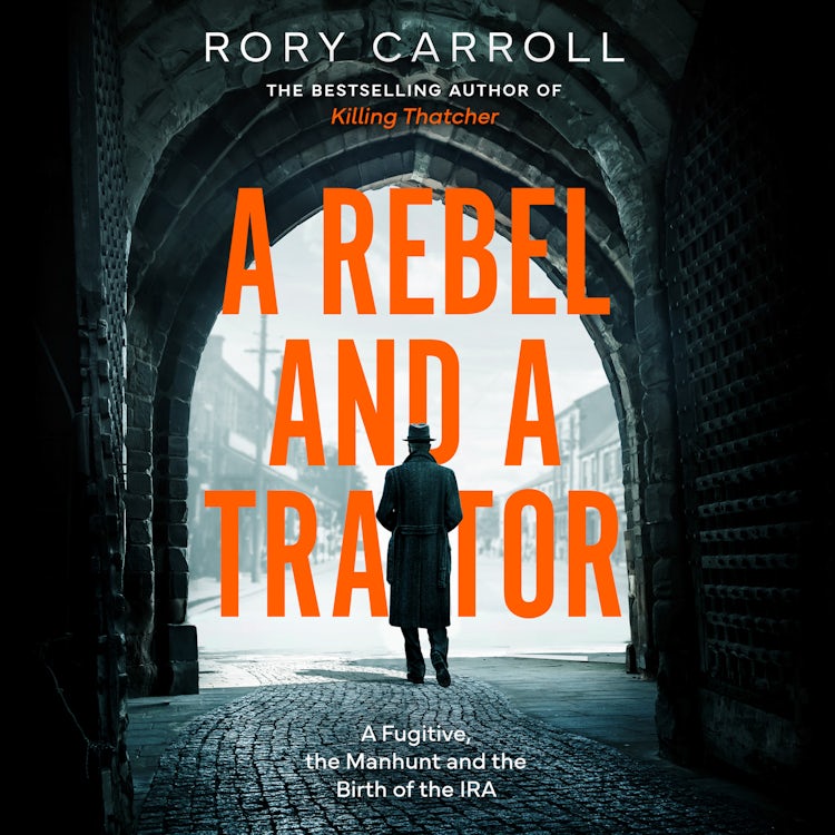 Cover image for A Rebel and a Traitor: A Fugitive, the Manhunt and the Birth of the IRA, isbn: 9780008696962