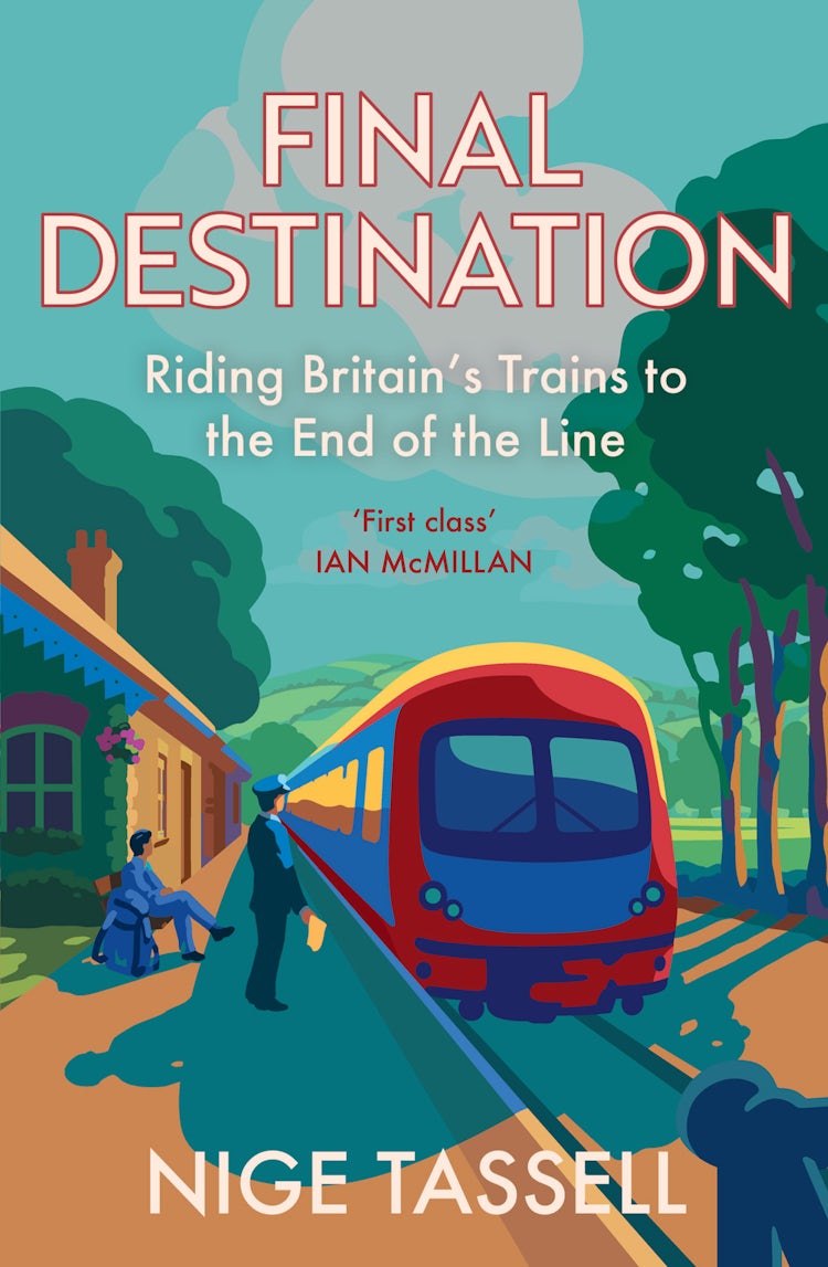Cover image for Final Destination: Riding Britain’s Trains to the End of the Line, isbn: 9780008700102