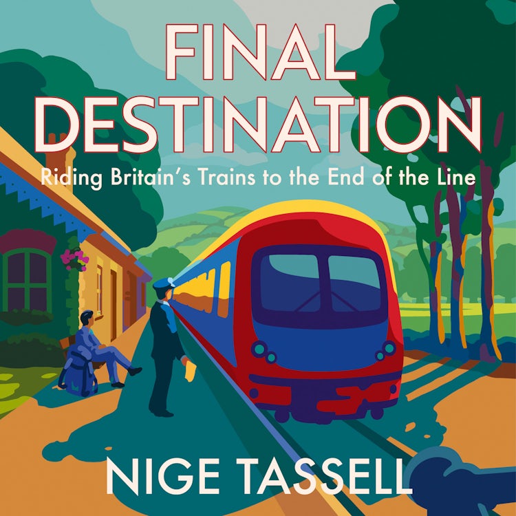 Cover image for Final Destination: Riding Britain’s Trains to the End of the Line, isbn: 9780008700119