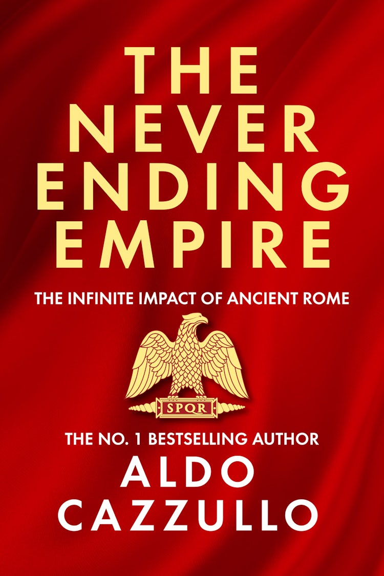 Cover image for The Neverending Empire: The Infinite Impact of Ancient Rome, isbn: 9780008700430
