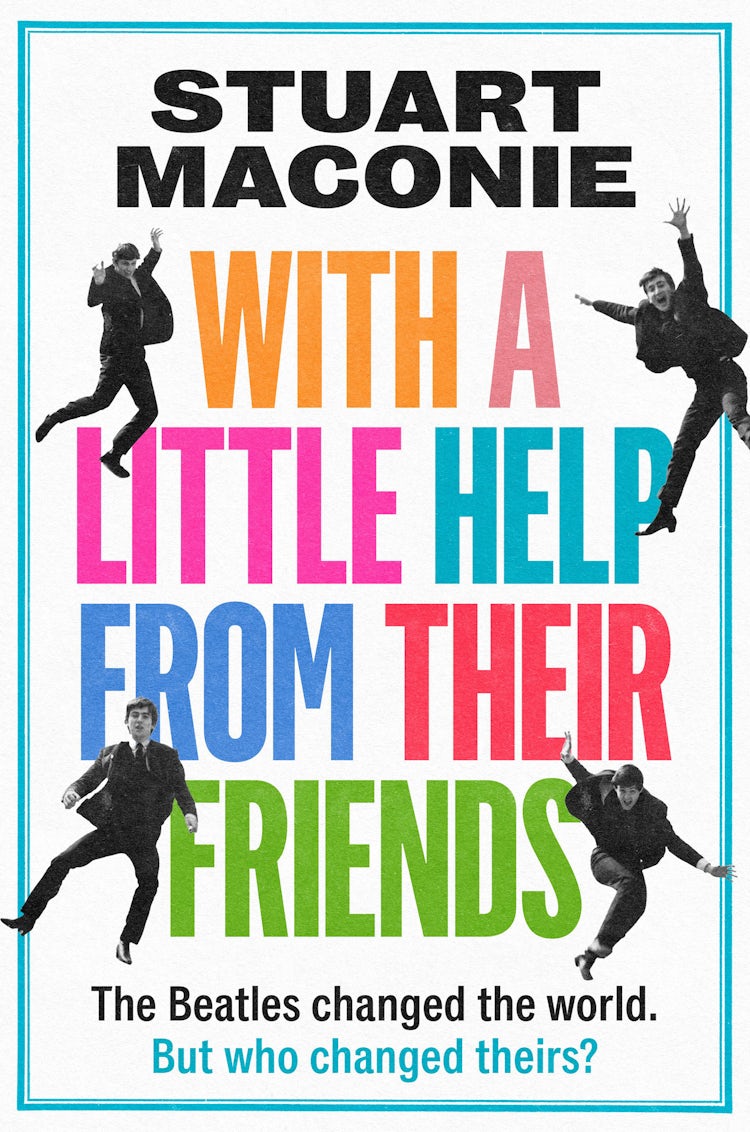 Cover image for With A Little Help From Their Friends: The Beatles changed the world. But who changed theirs?, isbn: 9780008705862