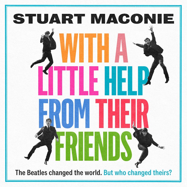 Cover image for WITH A LITTLE HELP FROM THEIR FRIENDS: The Beatles changed the world. But who changed theirs?, isbn: 9780008705886