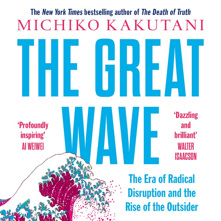 Cover image for The Great Wave: The Era of Radical Disruption and the Rise of the Outsider, isbn: 9780008706524