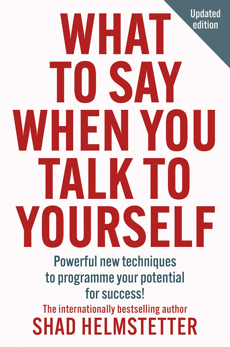 Cover image for What to Say When You Talk to Yourself: Powerful New Techniques To Programme Your Potential For Success, isbn: 9780008707613