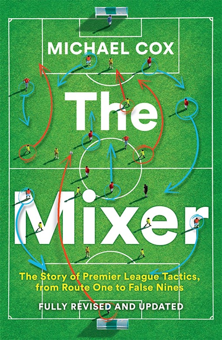 Cover image for The Mixer: The Story Of Premier League Tactics, From Route One To False Nines [Revised And Updated Edition], isbn: 9780008708313