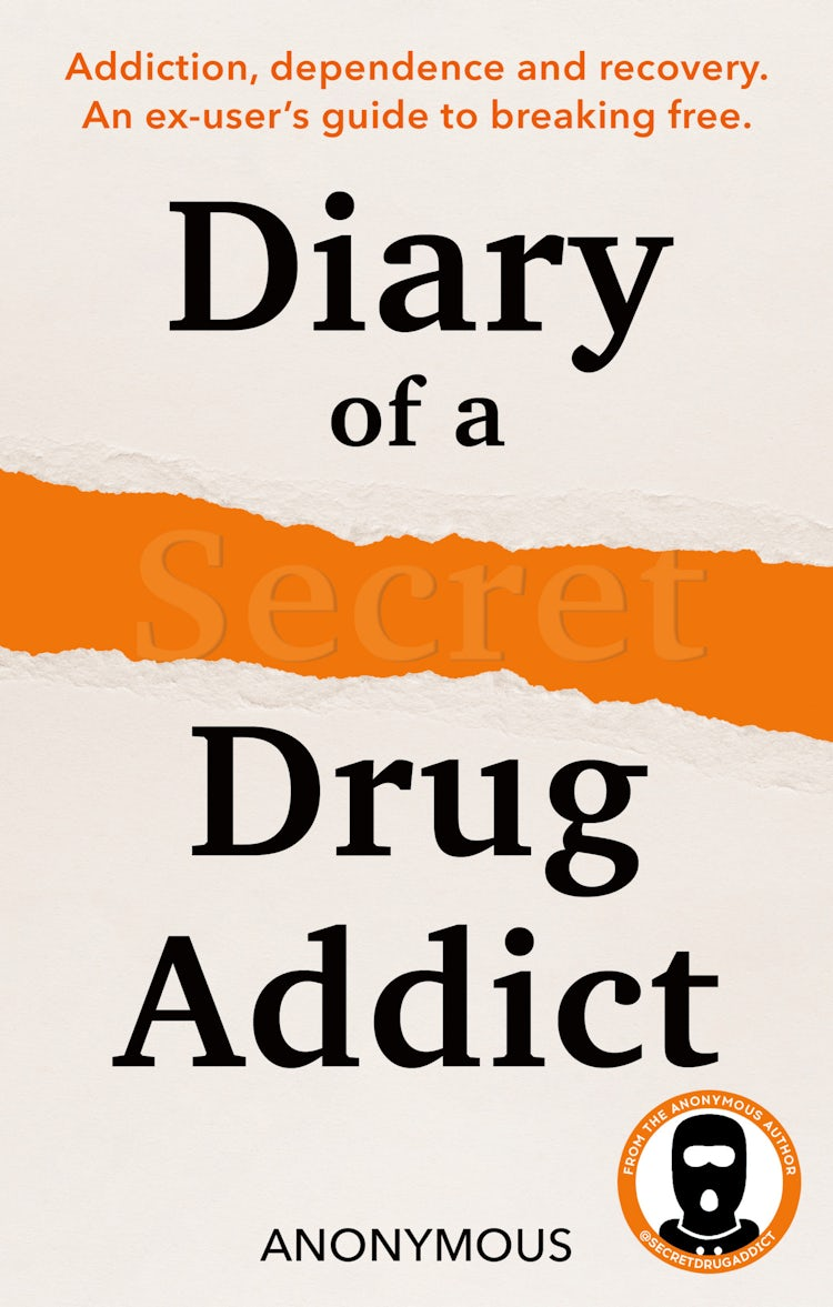 Cover image for Diary of a Secret Drug Addict: Addiction, dependence and recovery. An ex-user’s guide to breaking free., isbn: 9780008709853