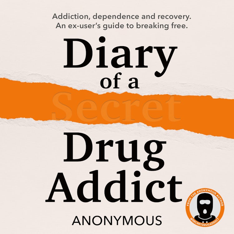 Cover image for Diary of a Secret Drug Addict: Addiction, dependence and recovery. An ex-user’s guide, new for 2026, isbn: 9780008709860