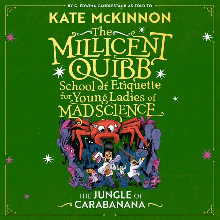 Cover image for The Jungle of Carabanana: The #1 New York Times Bestselling series (The Millicent Quibb School of Etiquette for Young Ladies of Mad Science, Book 3), isbn: 9780008710811