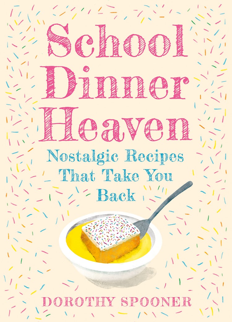 Cover image for School Dinner Heaven: Nostalgic Recipes That Take You Back, isbn: 9780008710866