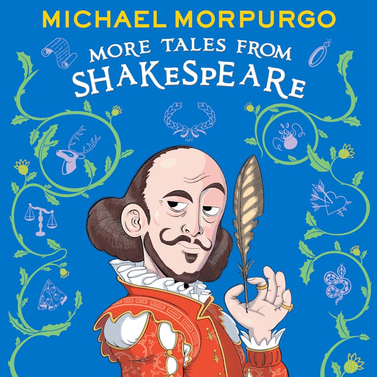 Cover image for MORE TALES FROM SHAKESPEARE: A beautifully illustrated children’s collection of Shakespeare’s plays, retold by the bestselling storyteller., isbn: 9780008710972