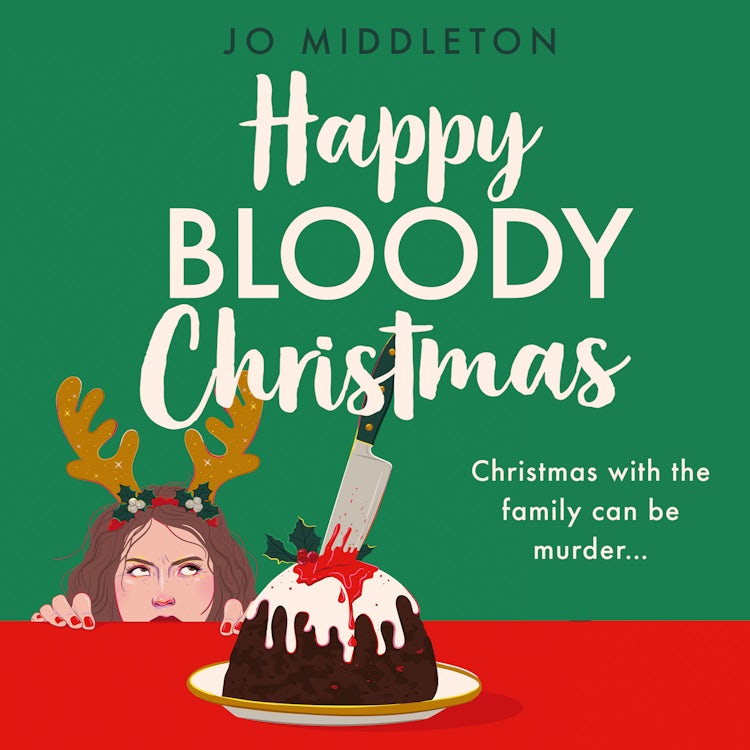 Cover image for Happy Bloody Christmas: The perfect gift for fans of Richard Osman, Fiona Gibson and Gill Sims. (Happy Bloody Christmas, Book 1), isbn: 9780008711122