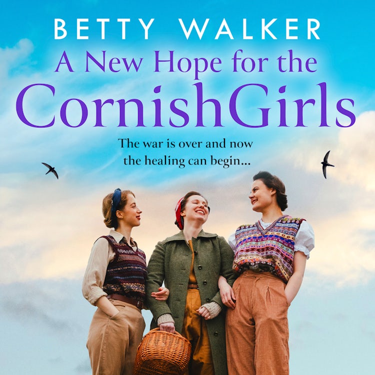 Cover image for A New Hope for the Cornish Girls: The new feel-good, heartwarming post-WW2 historical family drama to cosy up with from the Romantic Saga of the year nominee (The Cornish Girls Series, Book 7), isbn: 9780008715137