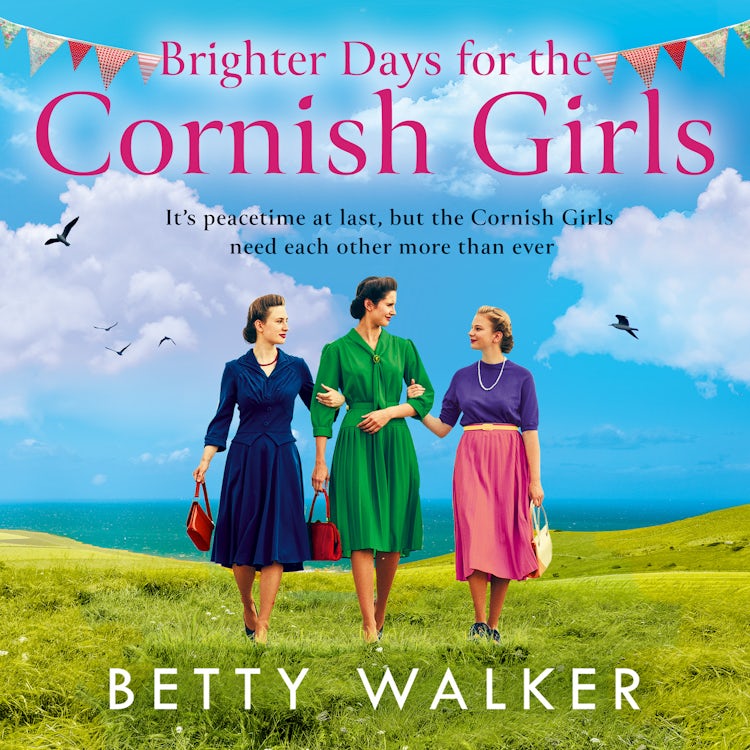 Cover image for Brighter Days for the Cornish Girls: The brand-new feel-good, heartwarming post-WW2 historical family saga to cosy up with in 2025 (The Cornish Girls Series, Book 8), isbn: 9780008715168