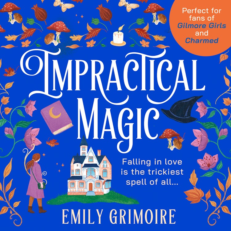 Cover image for Impractical Magic: Gilmore Girls meets Charmed in 2025 – this is the cosiest, small-town second-chance romance you’ll read! (Oak Haven Witches, Book 1), isbn: 9780008718701