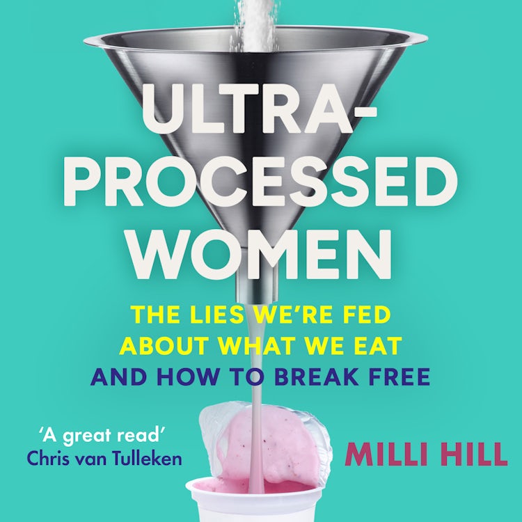 Cover image for Ultra-Processed Women: The lies we’re fed about what we eat and how to break free, isbn: 9780008721770