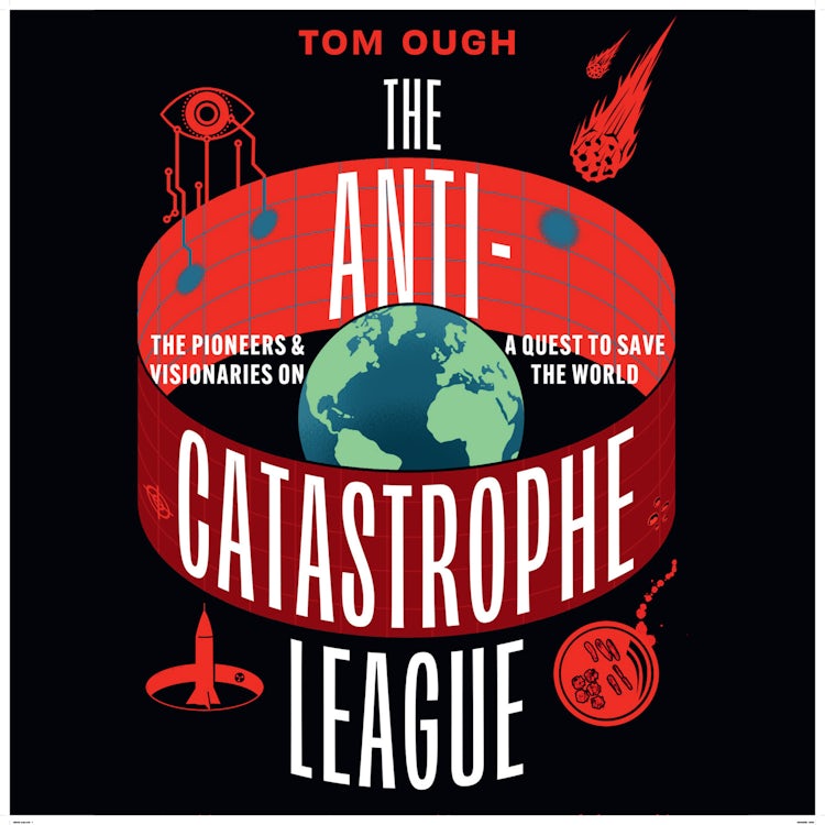 Cover image for The Anti-Catastrophe League: The pioneers and visionaries on a quest to save the world, isbn: 9780008722371