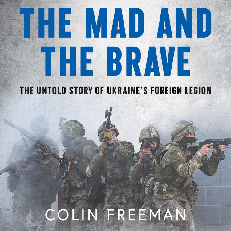Cover image for The Mad and the Brave: The Untold Story of Ukraine’s Foreign Legion, isbn: 9780008722494